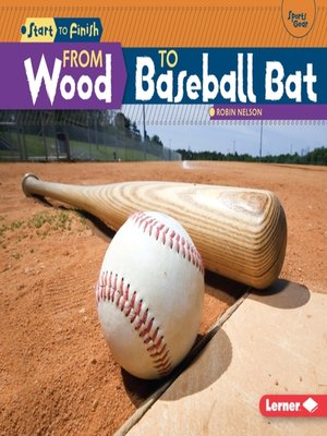 cover image of From Wood to Baseball Bat